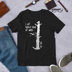 I get really high at work Unisex t-shirt